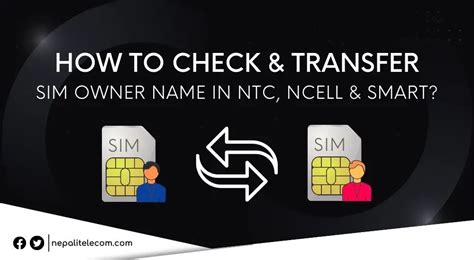 Check Ntc, Ncell SIM Registered Name & Transfer SIM Ownership.
